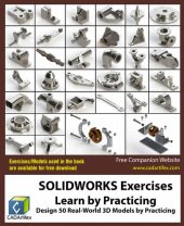 book SOLIDWORKS Exercises - Learn by Practicing: Learn to Design 3D Models by Practicing with these 50 Real-World Mechanical Exercises!