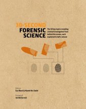 book 30-Second Forensic Science: 50 Key Topics Revealing Criminal Investigation from Behind the Scenes, Each Explained in Half a Minute