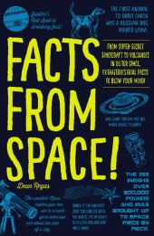 book Facts from Space!: From Super-Secret Spacecraft to Volcanoes in Outer Space, Extraterrestrial Facts to Blow Your Mind!