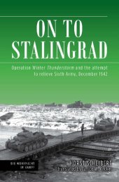 book On to Stalingrad : Operation Winter Thunderstorm and the attempt to relieve Sixth Army, December 1942