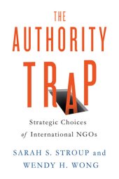 book The Authority Trap: Strategic Choices of International NGOs