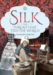 book Silk, the Thread That Tied the World