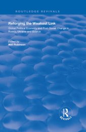 book Reforging the Weakest Link: Global Political Economy and Post-Soviet Change in Russia, Ukraine, and Belarus