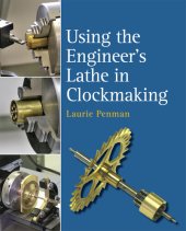 book Using the Engineer's Lathe in Clockmaking