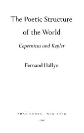 book The Poetic Structure of the World: Copernicus and Kepler