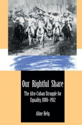 book Our rightful share : the Afro-Cuban struggle for equality, 1886-1912