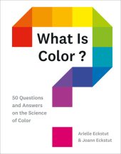 book What Is Color?: 50 Questions and Answers on the Science of Color