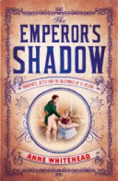 book The Emperor's Shadow: Bonaparte, Betsy and the Balcombes of St Helena