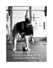 book Taming	the	Bent Press: A Guide to the King of Lifts