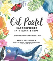 book Oil Pastel Masterpieces in 4 Easy Steps: 50 Beginner-Friendly Projects Anyone Can Do