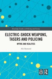 book Electric-Shock Weapons, Tasers And Policing Myths And Realities