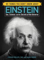 book 101 Things You Didn't Know about Einstein: Sex, Science, and the Secrets of the Universe