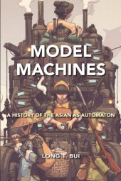 book Model Machines: A History of the Asian as Automaton