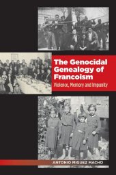 book The Genocidal Genealogy of Francoism: Violence, Memory and Impunity