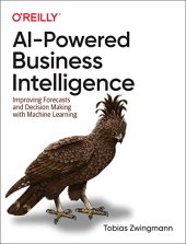 book AI-Powered Business Intelligence: Improving Forecasts and Decision Making with Machine Learning