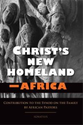 book Christ's New Homeland - Africa: Contribution to the Synod on the Family by African Pastors