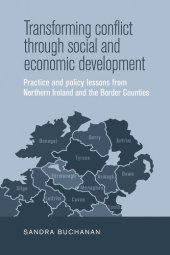 book Transforming Conflict Through Social and Economic Development: Practice and Policy Lessons From Northern Ireland and the Border Counties