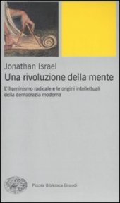 book Una rivoluzione della mente. L'Illuminismo radicale e le origini intellettuali della democrazia moderna