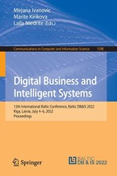 book Digital Business and Intelligent Systems: 15th International Baltic Conference, Baltic DB&IS 2022, Riga, Latvia, July 4–6, 2022, Proceedings (Communications in Computer and Information Science, 1598)