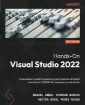 book Hands-On Visual Studio 2022: A developer's guide to exploring new features and best practices in VS2022 for maximum productivity