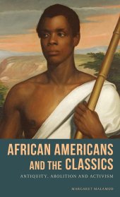 book African Americans and the Classics: Antiquity, Abolition and Activism