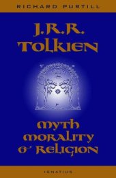 book J.R.R. Tolkien: Myth, Morality, and Religion