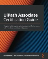 book UiPath Associate Certification Guide: The go-to guide to passing the Associate certification exam with the help of mock tests and quizzes