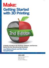 book Getting Started with 3D Printing: A Hands-on Guide to the Hardware, Software, and Services Behind the New Manufacturing Revolution, 2nd Edition