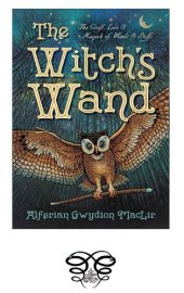 book The Witch's Wand: The Craft, Lore, and Magick of Wands & Staffs