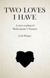 book Two Loves I Have: A New Reading of Shakespeare's Sonnets