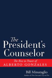 book The President's Counselor: The Alberto Gonzales Story