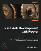 book Rust Web Development with Rocket: A practical guide to starting your journey in Rust web development using the Rocket framework