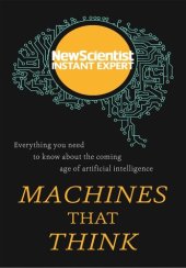 book Machines that Think: Everything You Need to Know About the Coming Age of Artificial Intelligence