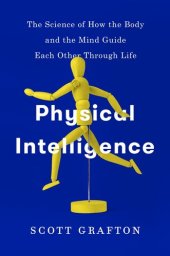 book Physical intelligence : how the brain guides the body through the physical world