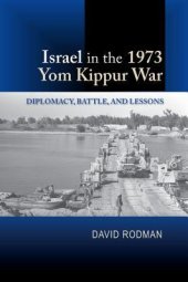 book Israel in the 1973 Yom Kippur War: Diplomacy, Battle, and Lessons