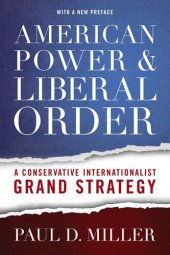 book American Power and Liberal Order: A Conservative Internationalist Grand Strategy