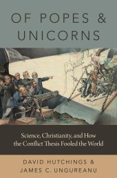 book Of Popes and Unicorns: Science, Christianity, and How the Conflict Thesis Fooled the World