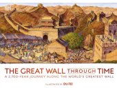 book The Great Wall Through Time: A 2,700-Year Journey Along the World's Greatest Wall