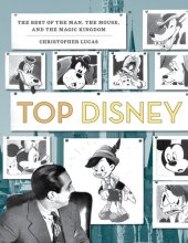 book Top Disney: 100 Top Ten Lists of the Best of Disney, from the Man to the Mouse and Beyond