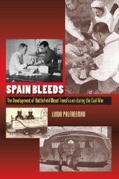 book Spain Bleeds: The Development of Battlefield Blood Transfusion During the Civil War