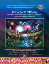 book Pacha Qama yati sara: Machaqa "yatxataña" sara thakki utt'ayañataki, tunu amuyunaka apthapita / Trans-ontología multidimensional y epistemología del sentir-pensar comunitario: Para repensar la metodología de "investigación"