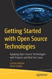 book Getting Started with Open Source Technologies: Applying Open Source Technologies with Projects and Real Use Cases