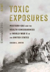 book Toxic Exposures: Mustard Gas and the Health Consequences of World War II in the United States