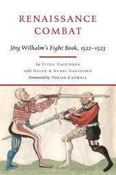 book Renaissance Combat: Jörg Wilhalm's Fightbook, 1522-1523