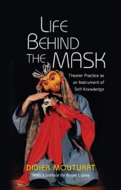 book Life Behind the Mask: Theatre Practice as an Instrument of Self-Knowledge