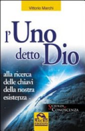 book L'uno detto Dio. Alla ricerca delle chiavi della nostra esistenza