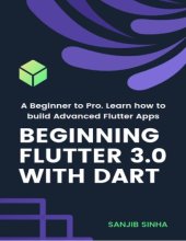 book Beginning Flutter 3.0 with Dart A Beginner to Pro. Learn how to build Advanced Flutter 3.0 Apps