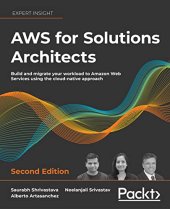 book AWS for Solutions Architects: Build and migrate your workload to Amazon Web Services using the cloud-native approach, 2nd Edition