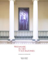 book Watanabe: El ojo y sus razones. Catálogo de exposición