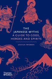 book The Japanese Myths: A Guide to Gods, Heroes and Spirits